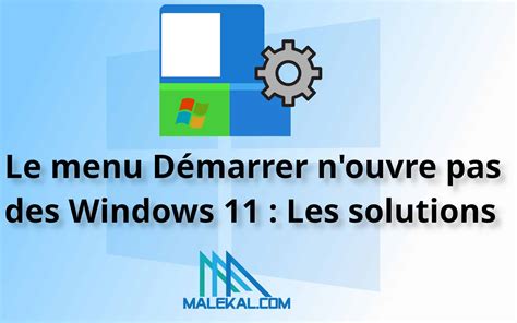 Le Menu Démarrer Bloqué Ou Nouvre Pas Dans Windows 11 12 Solutions