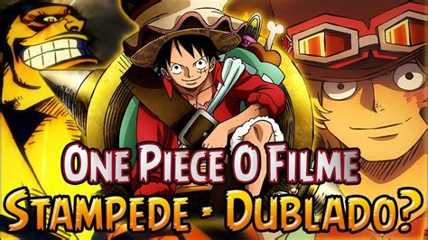 One Piece Stampede Dublado Youtube