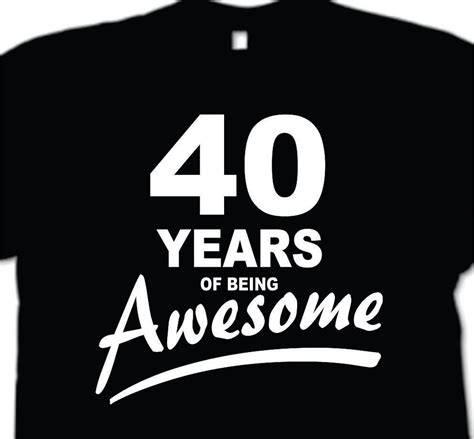 40 Years Of Being Awesome T Shirt Birthday T 40th