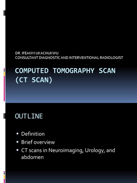 Computed Tomography Scan Ct Scan Dr Ifeanyi Ukachukwu Consultant