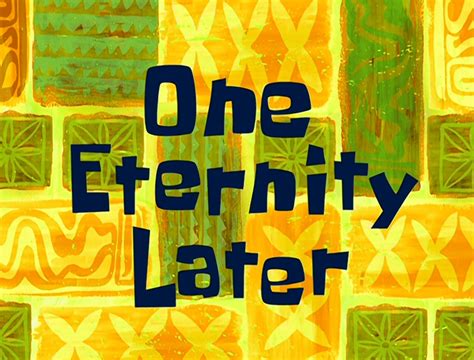 One Eternity Later Spongebob Time Cards Meme Dump Lục Lọi Meme