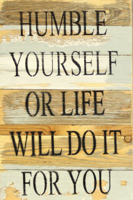 In colorado, a will can be made by any person who is 18 years of age or older and possesses testamentary capacity. 12"x18", "Humble Yourself or Life Will do it for You", Blue Whisper Wood Sign - Contemporary ...
