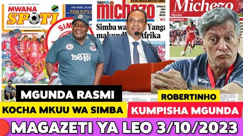 🔴magazeti Ya Leo 3102023 Mgunda Kocha Wa Mkuu Simba Robertinho