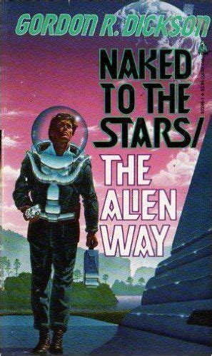 Naked To The Stars The Alien Way Sci Fi Books Science Fiction Books Cover Art Alien Naked