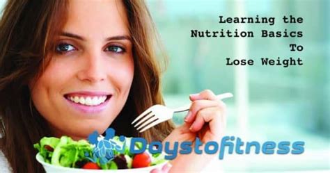 Learning The Nutrition Basics Can Help You Lose Weight Days To Fitness