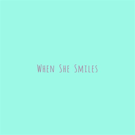 When She Smiles Single By About Last Time Spotify