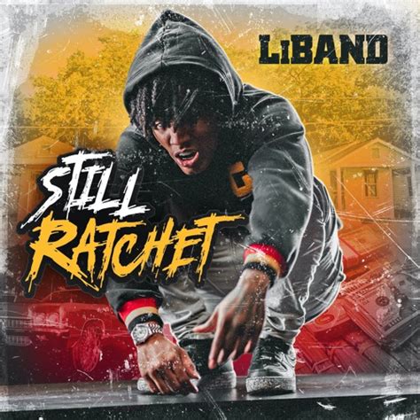 Stream Liband Listen To Still Ratchet Playlist Online For Free On