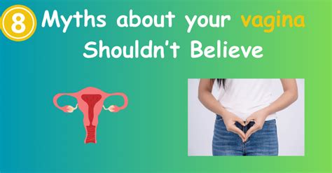 8 myths about your vagina shouldn t believe