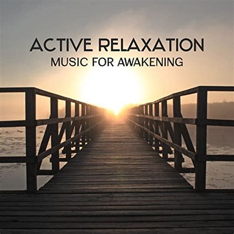 Amazon Com Active Relaxation Music For Awakening Music For Morning Exercises And Yoga Routine