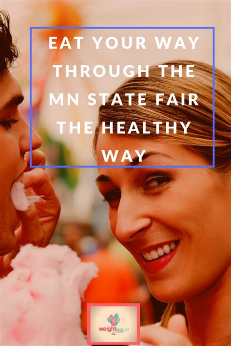 Eat Your Way Through The Mn State Fair The Healthy Way Weightless