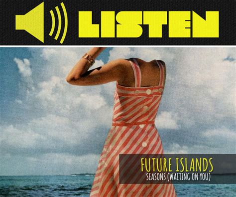 Listen Seasons Waiting On You By Future Islands Obsessed Magazine