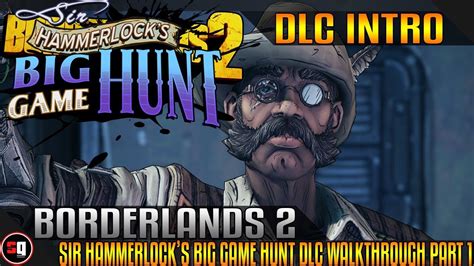 Let's start the borderlands 2: Borderlands 2: Sir Hammerlock's Big Game Hunt DLC Walkthrough Part 1 - Intro - YouTube