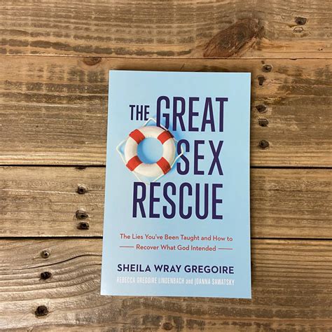 The Great Sex Rescue The Lies Youve Been Taught And How To Recover
