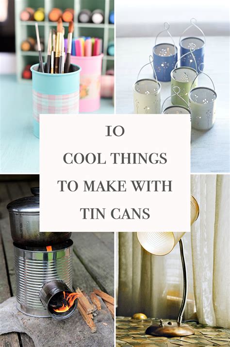 10 Cool Things To Make With Tin Cans Cool Diy Ideas