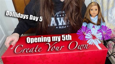 Opening My 5th Create Your Own Dollidays Day 5 American Girl Youtube