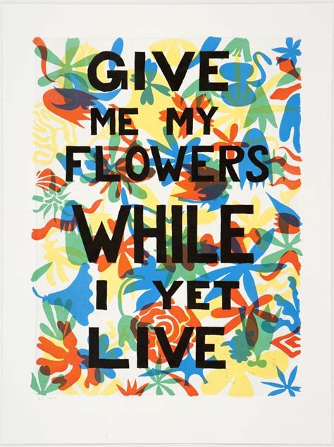 Used with another verb to form questions and negative sentences, including negative orders, and…. Trenton Doyle Hancock - Give Me My Flowers While I Yet ...