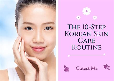 The 10 Step Korean Skin Care Routine Tips For Beginners