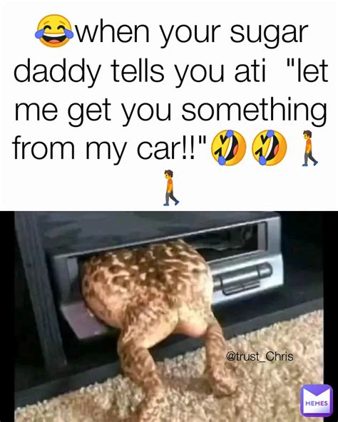 😂when Your Sugar Daddy Tells You Ati Let Me Get You Something From My Car 🤣🤣🚶🚶 Trust Chris