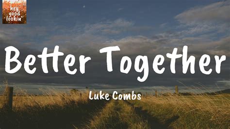Better Together Luke Combs Lyrics Youtube