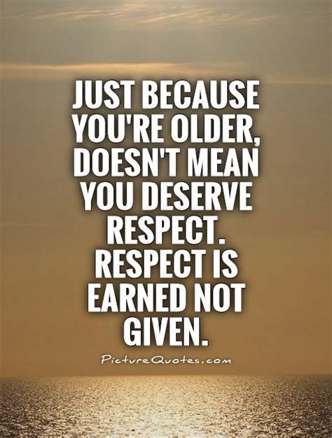 Respect Is Earned Not Given Quotes Quotesgram
