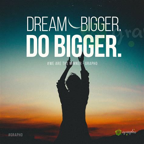 Dream Bigger Do Bigger Inspirational Quotes Motivation Motivational