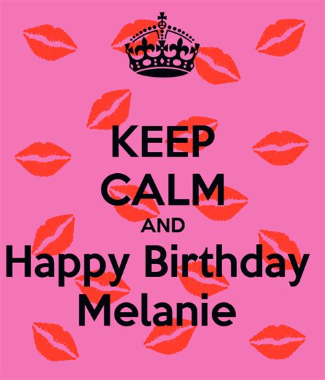 Keep Calm And Happy Birthday Melanie Poster Kani Keep Calm O Matic