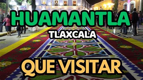 Que Visitar En Huamantla Tlaxcala Pueblo MÁgico Turismo Que Hacer