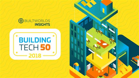 Building Tech 50 List 2018 Builtworlds