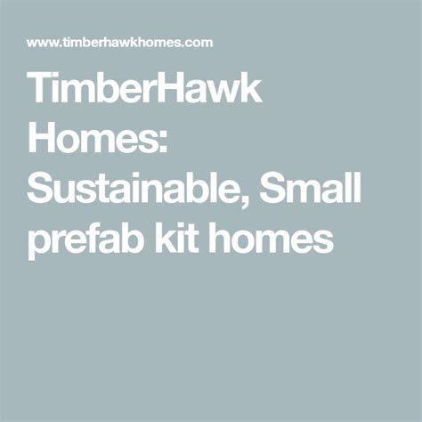 Timberhawk Homes Sustainable Small Prefab Kit Homes Kit Homes