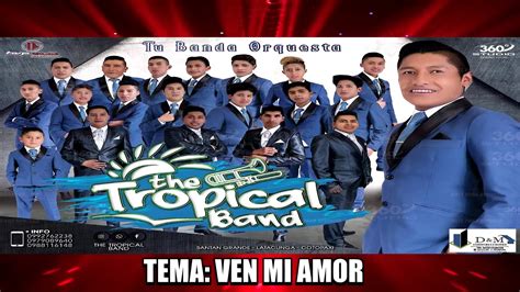The Tropical Band Ven Mi Amor 2017 Youtube
