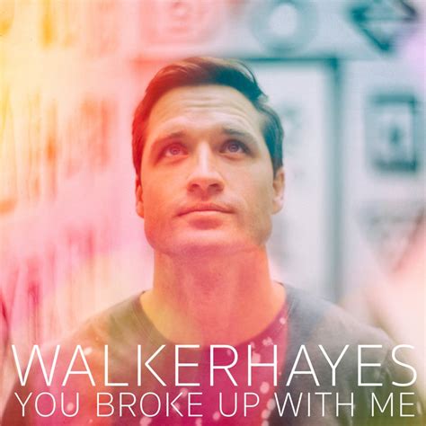 Walker Hayes You Broke Up With Me Lyrics Genius Lyrics