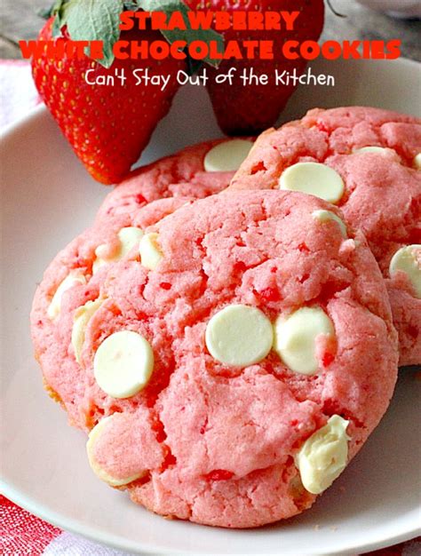 Strawberry White Chocolate Cookies Can T Stay Out Of The Kitchen