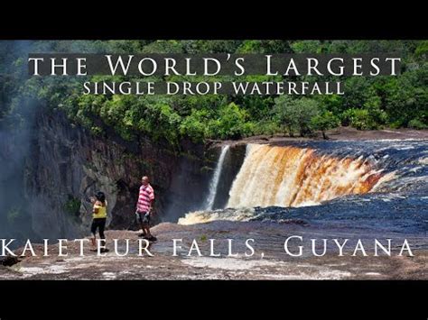 Kaieteur Falls Guyana The Worlds Largest Single Drop Waterfall Youtube