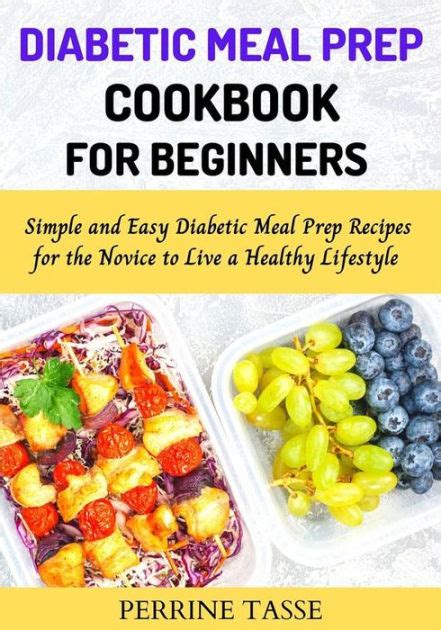 Diabetic Meal Prep Cookbook For Beginners Simple And Easy Diabetic