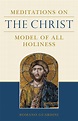 Meditations on the Christ Model of All Holiness, # 4767