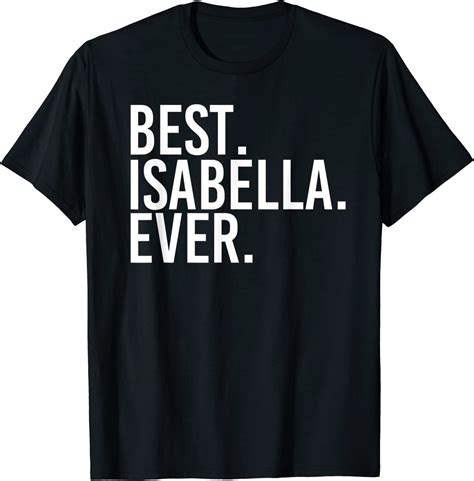 Best Isabella Ever T Name Funny Personalized Women T