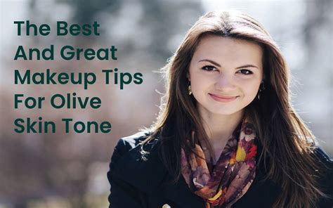 the best and great makeup tips for olive skin tone