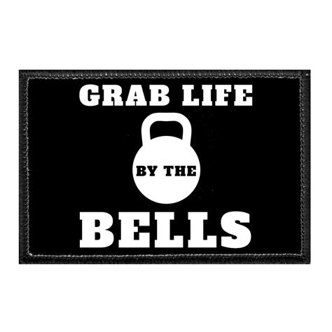 Grab Life By The Bells Removable Patch Pull Patch Removable Patches That Stick To Your Gear