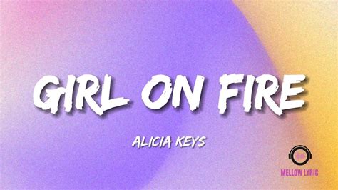 Alicia Keys Girl On Fire Lyrics Mellow Lyric Youtube