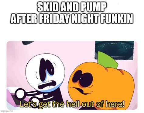 Skid And Pump After Fnf Imgflip