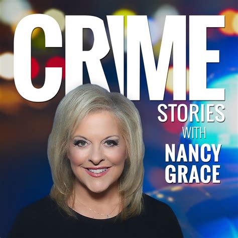 crime stories with nancy grace podcast podyssey