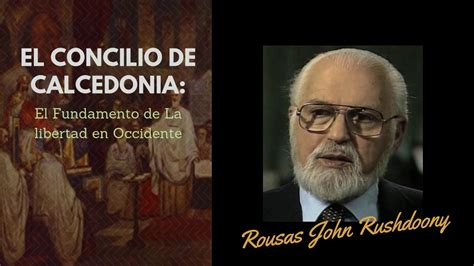 El Concilio De Calcedonia El Fundamento De Libertad En Occidente Youtube