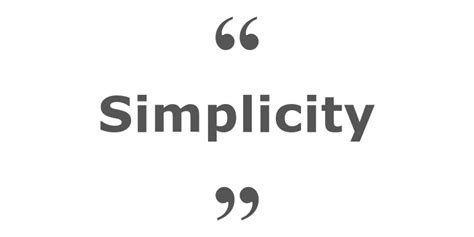 Simplicity Is The Final Achievement After One Has Played A Vast