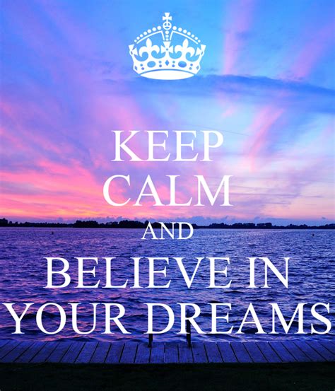 Keep Calm And Believe In Your Dreams Poster Haydi Keep Calm O Matic