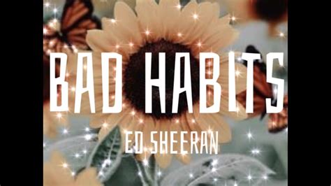 Ed Sheehan Bad Habits Lyrics Youtube