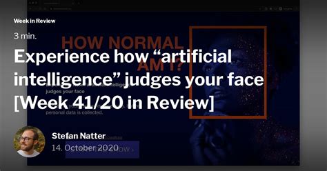 Experience How Artificial Intelligence Judges Your Face Week 4120