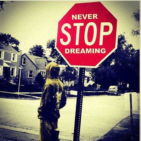Never Stop Dreaming Quotes Quotesgram