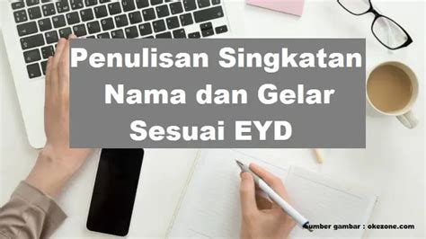 Penulisan Singkatan Nama Dan Gelar Yang Benar Sesuai EYD