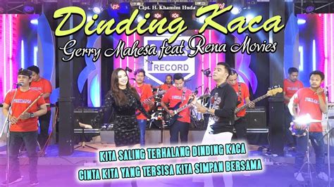Dinding Kaca Gerry Mahesa Ft Rena Movie Ft Nophie 501 Official Live Music Youtube