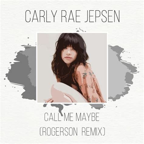 Stream Carly Rae Jepsen Call Me Maybe Rogerson Remix By Rogerson